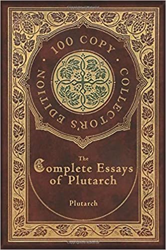 okumak The Complete Essays of Plutarch (100 Copy Collector&#39;s Edition)