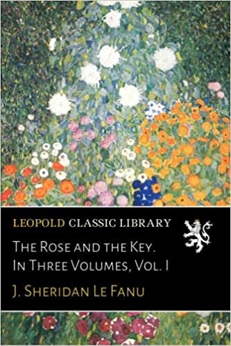 okumak The Rose and the Key. In Three Volumes, Vol. I