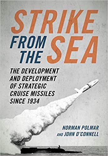 okumak Strike from the Sea: The Development and Deployment of Strategic Cruise Missiles Since 1934
