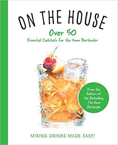 okumak On the House: Over 100 Essential Tips and Recipes for the Home Bartender