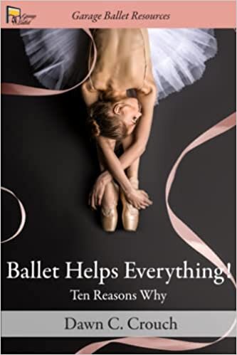 okumak Ballet Helps Everything!: Ten Reasons Why (Garage Ballet, Band 1)