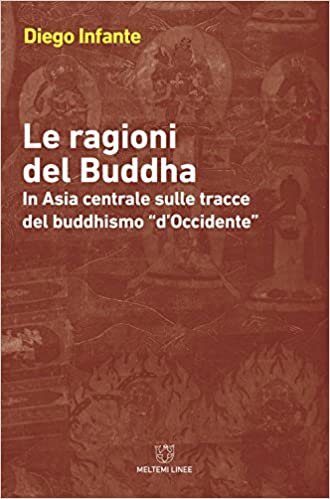 okumak Le ragioni del Buddha. In Asia centrale sulle tracce del buddhismo «d&#39;Occidente»