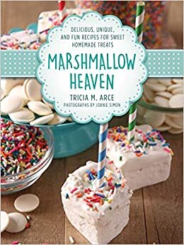 okumak Marshmallow Heaven: Delicious, Unique, and Fun Recipes for Sweet Homemade Treats