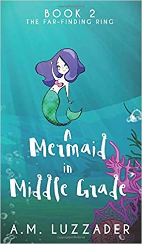 okumak A Mermaid in Middle Grade: Book 2: The Far-Finding Ring