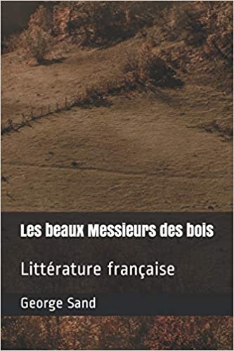 okumak Les beaux Messieurs des bois: Littérature française