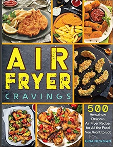 okumak Air Fryer Cravings: 500 Amazingly Delicious Air Fryer Recipes for All the Food You Want to Eat