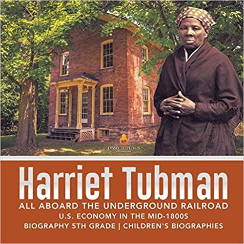okumak Harriet Tubman | All Aboard the Underground Railroad | U.S. Economy in the mid-1800s | Biography 5th Grade | Children&#39;s Biographies