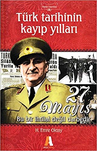 okumak Türk Tarihinin Kayıp Yılları 27 Mayıs Akis Kitap