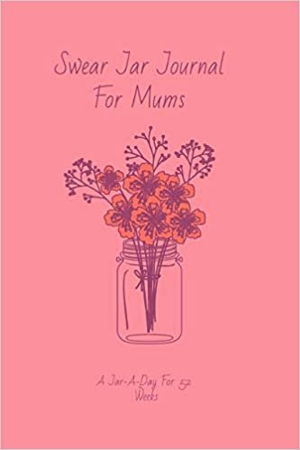 okumak Swear Jar Journal For Mums: A 52 week habit tracker diary for mums who give a f***