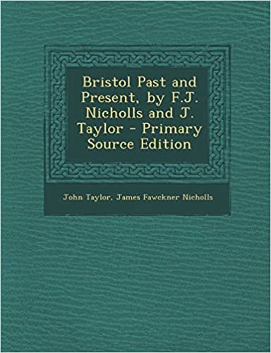 okumak Bristol Past and Present, by F.J. Nicholls and J. Taylor