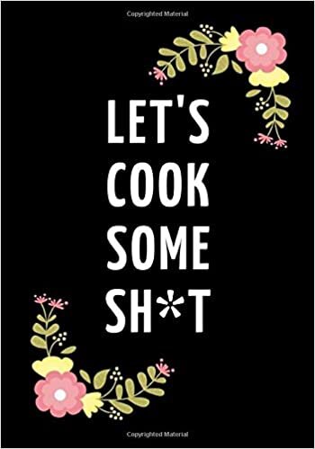 okumak Let&#39;s Cook Some Sh*t: Blank Cookbook to Write Recipes In, Gift for Women 7&quot;x10&quot; (126 pages)