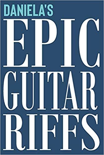 Daniela's Epic Guitar Riffs: 150 Page Personalized Notebook for Daniela with Tab Sheet Paper for Guitarists. Book format: 6 x 9 in