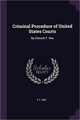 okumak Criminal Procedure of United States Courts: By Edward T. Roe