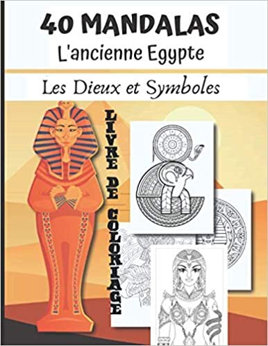 okumak 40 MANDALAS L&#39;Ancienne EGYPTE: Livre de Coloriage anti-stress sur les dieux, Pharaons et symboles de l&#39;Egypte Antique pour Adultes et Enfants 21,6 x 28 cm