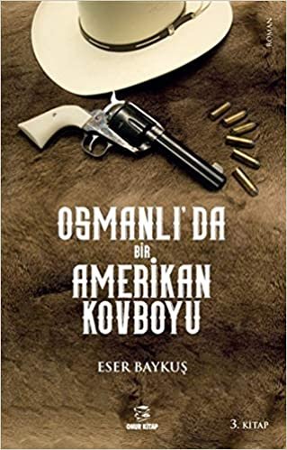 okumak Osmanlı&#39;da Bir Amerikan Kovboyu: 3. Kitap
