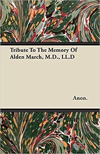 okumak Tribute to the Memory of Alden March, M.D., LL.D