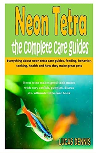 okumak NEON TETRA THE COMPLETE CARE GUIDES: Everything about neon tetra care guides, feeding, behavior, tanking, health and how they make great pets