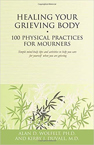 okumak Healing Your Grieving Body: 100 Physical Practices for Mourners (Healing Your Grieving Heart series) [Paperback] Wolfelt, Alan D. and Duvall, Kirby