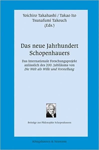 okumak Das neue Jahrhundert Schopenhauers: Das Internationale Forschungsprojekt anlässlich des 200. Jubiläums von Die Welt als Wille und Vorstellung (Beiträge zur Philosophie Schopenhauers): 28