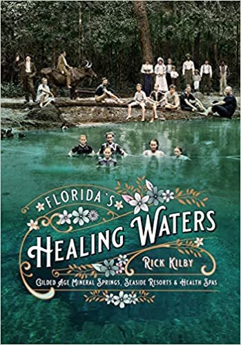 okumak Florida&#39;s Healing Waters: Gilded Age Mineral Springs, Seaside Resorts, and Health Spas