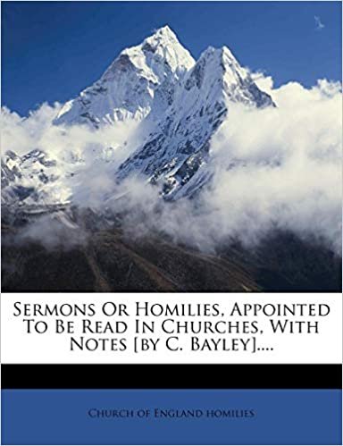 okumak Sermons Or Homilies, Appointed To Be Read In Churches, With Notes [by C. Bayley]....