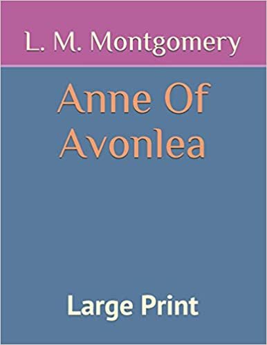 okumak Anne Of Avonlea: Large Print