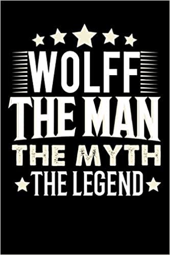 okumak Notizbuch: Wolff The Man The Myth The Legend (120 linierte Seiten als u.a. Tagebuch, Reisetagebuch für Vater, Ehemann, Freund, Kumpe, Bruder, Onkel und mehr)