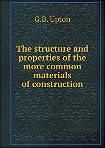 okumak The structure and properties of the more common materials of construction