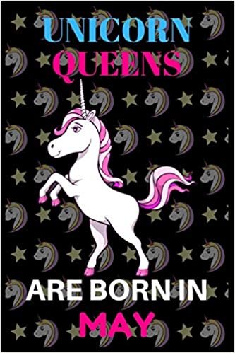 okumak unicorn queens are born in May: Best Notebook Birthday Funny Gift for kids, man, women who born in May
