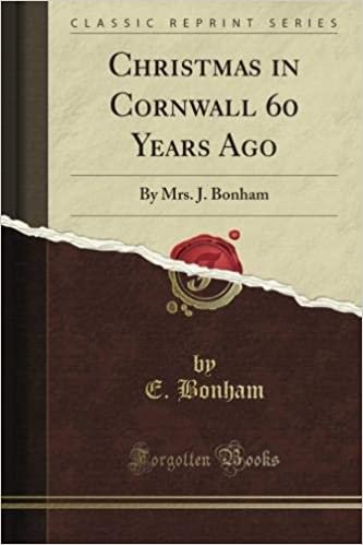 okumak Christmas in Cornwall 60 Years Ago: By Mrs. J. Bonham (Classic Reprint)