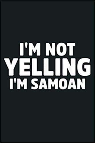 okumak I M Not Yelling I M Samoan: Notebook Planner - 6x9 inch Daily Planner Journal, To Do List Notebook, Daily Organizer, 114 Pages