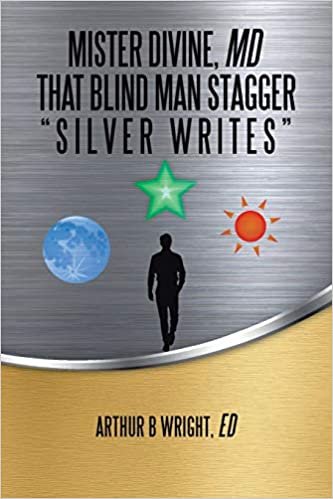 okumak Mister Divine, Md That Blind Man Stagger: &quot;Silver Writes&quot;