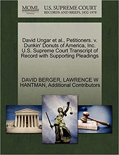 okumak David Ungar et al., Petitioners. v. Dunkin&#39; Donuts of America, Inc. U.S. Supreme Court Transcript of Record with Supporting Pleadings