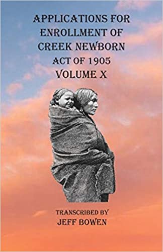 okumak Applications For Enrollment of Creek Newborn Act of 1905 Volume X
