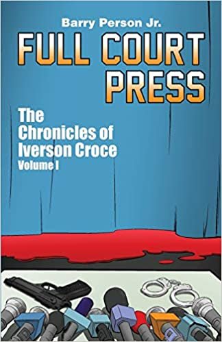 okumak Full Court Press: The Chronicles of Iverson Croce: Volume 1