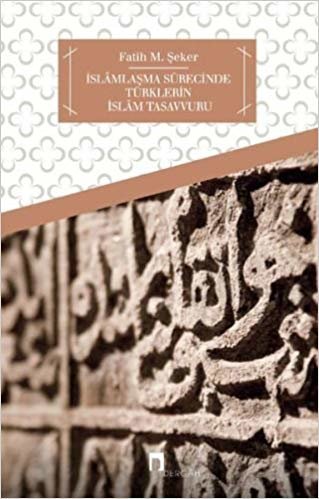 okumak İslamlaşma Sürecinde Türklerin İslam Tasavvuru