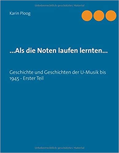 okumak ...Als die Noten laufen lernten...: Geschichte und Geschichten der U-Musik bis 1945 - Erster Teil