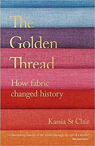 okumak The Golden Thread: How Fabric Changed History