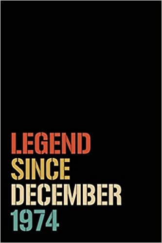 okumak Legend Since December 1974: Birthday Gift For Who Born in December 1974 | Blank Lined Notebook And Journal | 6x9 Inch 120 Pages White Paper