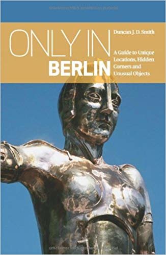 okumak Only in Berlin: A Guide to Unique Locations, Hidden Corners &amp; Unusual Objects