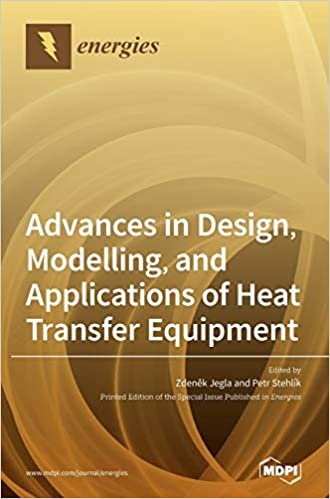okumak Advances in Design, Modelling, and Applications of Heat Transfer Equipment