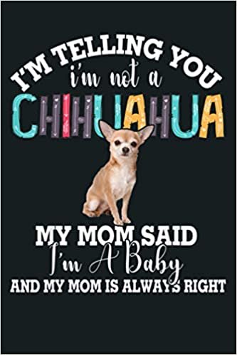 okumak Chihuahua Dog I M Telling You I M Not A Chihuahua Gift: Notebook Planner - 6x9 inch Daily Planner Journal, To Do List Notebook, Daily Organizer, 114 Pages