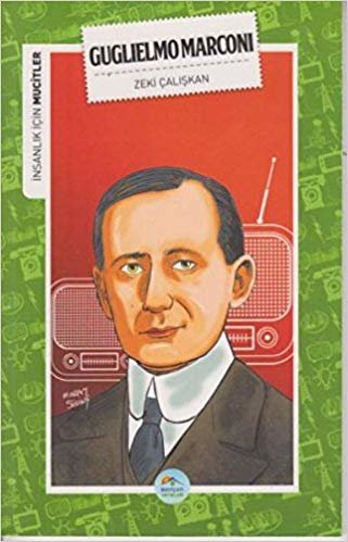 okumak İnsanlık İçin Mucitler - Guglielmo Marconi