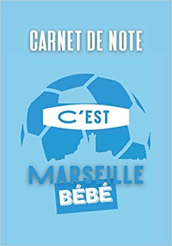 okumak Carnet de note I C&#39;est Marseille bébé: Notebook à remplir | Pour les fans de foot, de l&#39;Olympique de Marseille ou de rap | CARNET ORIGINAL | C’est ... bord avec pages lignés composé de 100 pages