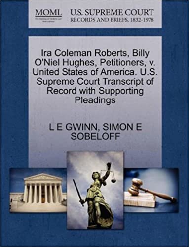 okumak Ira Coleman Roberts, Billy O&#39;Niel Hughes, Petitioners, v. United States of America. U.S. Supreme Court Transcript of Record with Supporting Pleadings