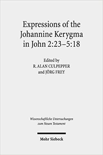 okumak Expressions of the Johannine Kerygma in John 2:23-5:18: Historical, Literary, and Theological Readings from the Colloquium Ioanneum 2017 in Jerusalem ... Untersuchungen Zum Neuen Testament)