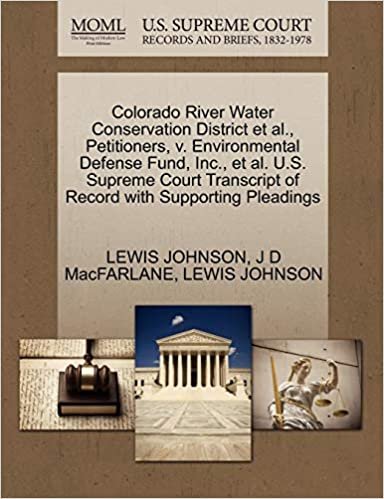 okumak Colorado River Water Conservation District et al., Petitioners, v. Environmental Defense Fund, Inc., et al. U.S. Supreme Court Transcript of Record with Supporting Pleadings