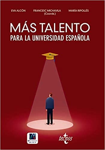 okumak Más talento para la universidad española: Retenerlo, atraerlo, recuperarlo