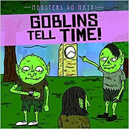 okumak Goblins Tell Time! (Monsters Do Math!)