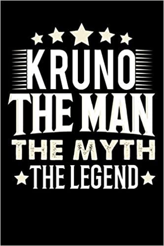 okumak Notizbuch: Kruno The Man The Myth The Legend (120 linierte Seiten als u.a. Tagebuch, Reisetagebuch für Vater, Ehemann, Freund, Kumpe, Bruder, Onkel und mehr)